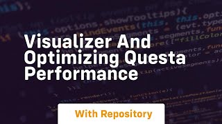 Visualizer and optimizing questa performance