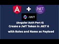 Create JWT token in .NET 6 | Angular + .NET authentication | Role based Authentication | Part 6