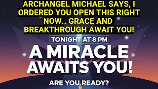 A Life-Changing Message from Archangel Michael Tonight, Grace and Breakthrough Await You! ✨ EP-22