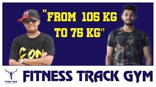 Inspiring story of 30kg Transformation | Personal Training | Fitness Track Gym