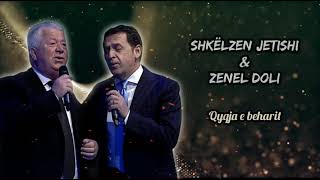 Qyqja e beharit - Shkelzen Jetishi \u0026 Zenel Doli