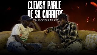 CAUSONS RAP #8 avec CLEMSY (ses dernieres sorties, sa carriere musicale )