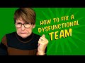 Are You Stuck In a Dysfunctional Team? Here's How to Fix It