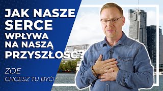 Jak nasze serce wpływa na naszą przyszłość?  |  ZOE - Chcesz tu być!