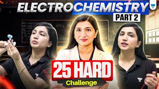 25 Hard Challenge | Electrochemistry | Part 2 | NEET 2025 | Akansha Ma'am