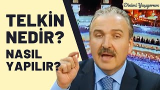 TELKİN NEDİR? NASIL YAPILIR?