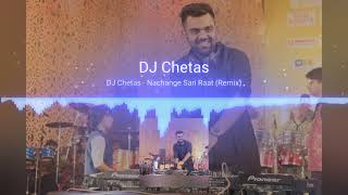 DJ Chetas - Nachange Sari Raat (Remix) #unreleased_track