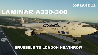 X-Plane 12 | Laminar A330-300 Brussels Air | Brussels to London Heathrow | Full Flight