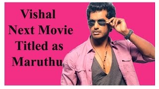 Vishal Next Movie Titled as Maruthu | Vishal  | Sri Divya | Radharavi | Tamil Movie | Updates