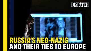 Russian Neo-Nazism on the Rise: A Threat to Europe? | DISPATCH | Full HD Extremism Documentary