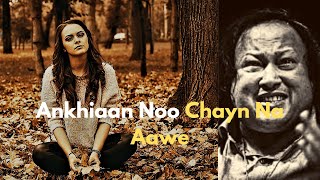 Ankhiaan Noo Chayn Na Aawe - Nusrat Fateh Ali Khan - slowed reverb #trending