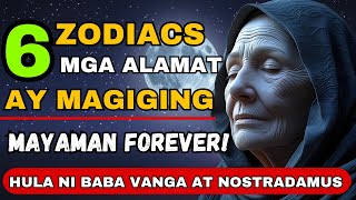 Nakakaloka! Nostradamus at Baba Vanga Hula! Ang 6 na Zodiac Sign na ito ay Yayaman Magpakailanman!