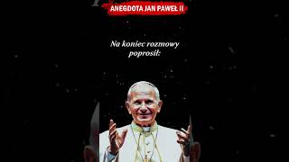 Anegdota o papieżu Janie Pawle II