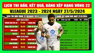 Lịch Thi Đấu, Kết Quả, Bảng Xếp Hạng Vòng 22 V.League 2023 - 2024 Ngày 27/5 | Nam Định Vẫn Đỉnh Bảng