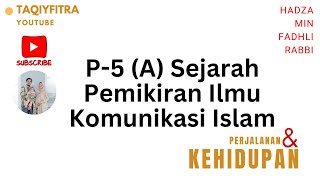 P-5 (A) Sejarah Pemikiran Komunikasi Islam