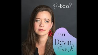 SheBoss With Devin Ford