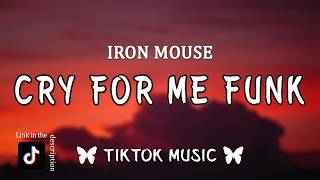 IRONMOUSE FUNK - Cry For Me phonk (Full Version) Tiktok