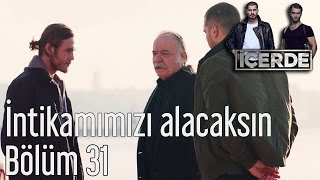 İçerde 31. Bölüm - İntikamımızı Alacaksın