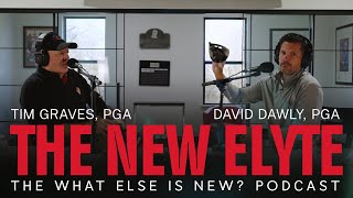 What Else is New? with Tim Graves, PGA - The New Callaway Elyte Clubs ft. David Dawley, PGA