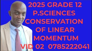 2025 VID 002 CONSERVATION OF LINEAR MOMENTUM GRD 12 PHYSICS BY P KAMALA 0785222041