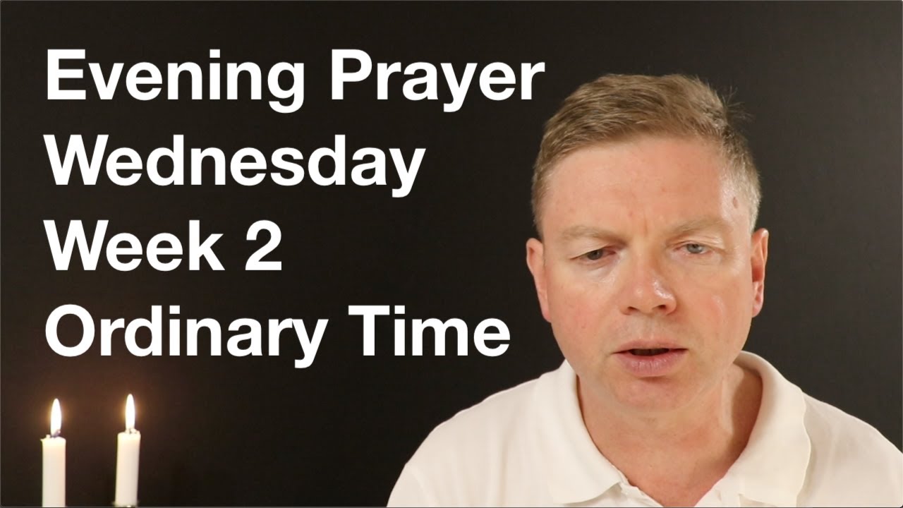 Evening Prayer Wednesday Week 2 Ordinary Time Youtube