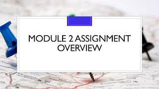 Module 2 Assignment Overview Review