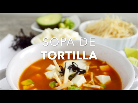 CÓMO HACER SOPA DE TORTILLA O SOPA AZTECA - Recetas Fáciles Pizca De ...