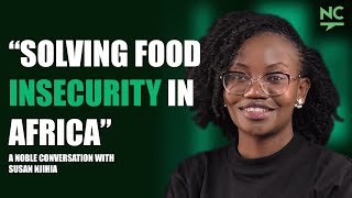 Solving Food Insecurity in Africa | A Noble Conversation with Susan Njihia (Hello Tractor)