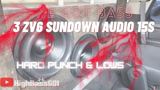 IT'S DA PUNCH FROM  THESE SUBWOOFERS  | 3 SUNDOWN AUDIO ZV6 15'S | ONE SUNDOWN AUDIO SALT 8K