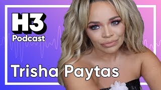Trisha Paytas - H3 Podcast #152