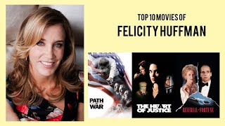 Felicity Huffman Top 10 Movies of Felicity Huffman| Best 10 Movies of Felicity Huffman