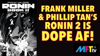 RONIN 2- A Modern Masterpiece! By Frank Miller \u0026 Phillip Tan