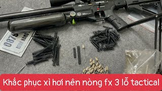 Hướng dẫn sửa lỗi quy 3 lỗ fx bị xì hơi nên nòng / đạn ăn lung tung /tốc yếu.Hao hơi.Cách khắc phục?