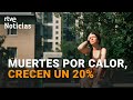 CALOR EXTREMO: Los episodios de ALTAS TEMPERATURAS duran MÁS DÍAS por el CAMBIO CLIMÁTICO | RTVE