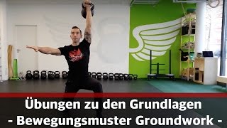 Übungen zu den Grundlagen - Bewegungsmuster Groundwork - Vereinfache dein Training