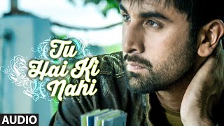 Tu Hai Ki Nahi FULL AUDIO SONG Roy Ankit Tiwari Ranbir Kapoor Jacqueline Fernandez Tseries