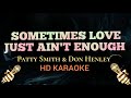Sometimes Love Just Ain't Enough - Patty Smith & Don Henley (HD Karaoke)