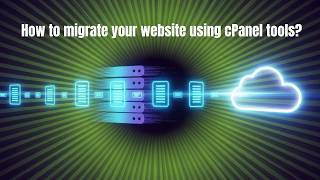 How to migrate your website using cPanel tools?