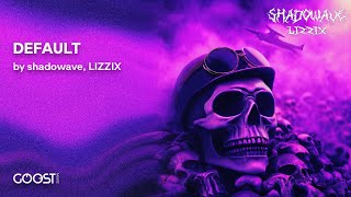 shadowave, LIZZIX - DEFAULT (Official Audio)