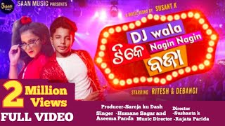 Dj Wala Tike Nagin Nagin Baja || Full Video || Ritesh & Debangi || Susant K || Human sagar & Aseema