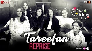 Tareefan Reprise | Veere Di Wedding | QARAN | Kareena, Sonam, Swara & Shikha