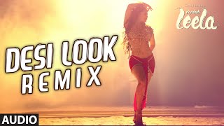 'Desi Look' Remix Full AUDIO Song | Sunny Leone | Ek Paheli Leela