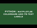 PYTHON : matplotlib: colorbars and its text labels