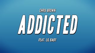 Chris Brown - Addicted ft. Lil Baby (Lyrics)