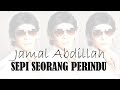 JAMAL ABDILLAH - SEPI SEORANG PERINDU (LIRIK)