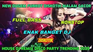 MUSIK REMIK DJ DUGEM FUNKOT TRENDING 2025 ENAK BANGET || FULL ALBUM FULL BASS NONSTOP | VIRAL GACOR