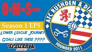 FM18 - LLM -  AFC Rushden and Diamonds - EP5 - Goals like these???