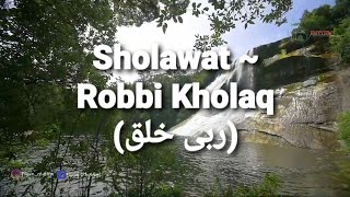 Sholawat ~ Robbi Kholaq ( ربی خلق )