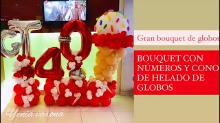 COMO HACER BOUQUET DE GLOBOS CON BARQUILLO O CONO DE HELADO DE GLOBOS/BOUQUET DE GLOBOS CON NÚMEROS