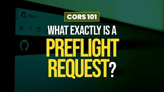 What is a PREFLIGHT REQUEST? And how is it relevant to CORS?